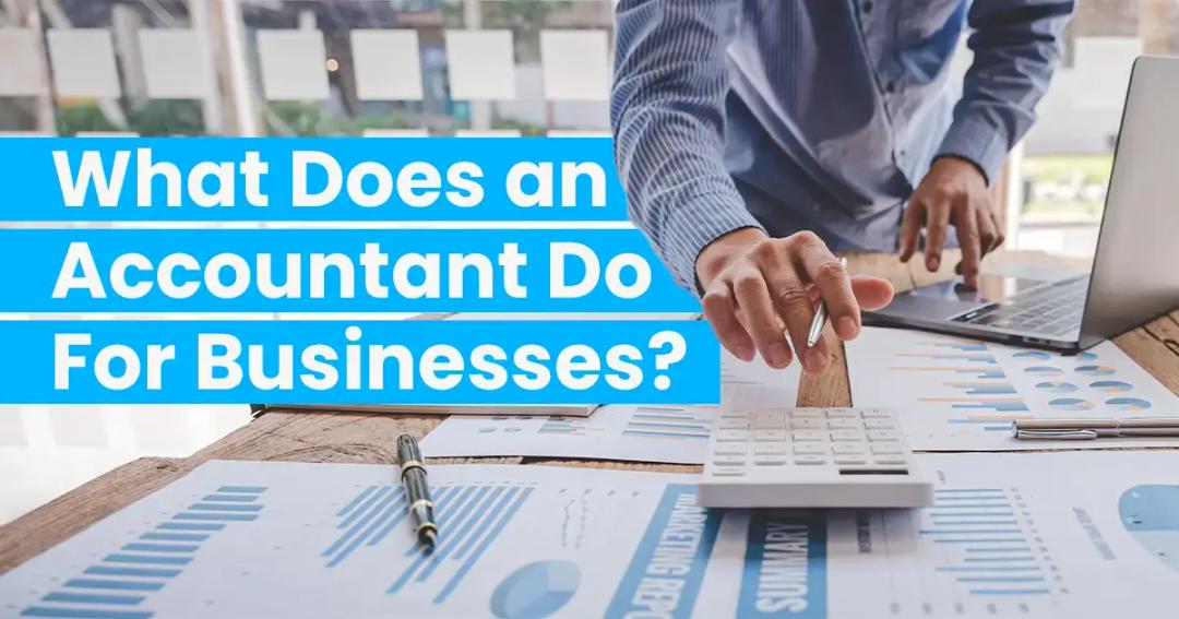 Business professional working on finances with calculator and laptop on desk surrounded by financial documents, titled "what does an accountant do for businesses?.